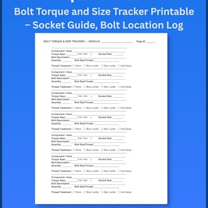 May include: A digital printable Bolt Torque & Size Tracker document on a blue background. The form includes fields for vehicle, page number, component area, torque specs in ft-lb/Nm, socket size, bolt description, quantity, size, and thread treatment.