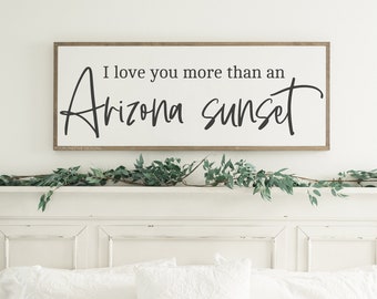 I Love You More Than An Arizona Sunset, Framed Wood Sign, Bedroom Decor, Farmhouse Style, Wall Decor, Bedroom Sign, Arizona Sign