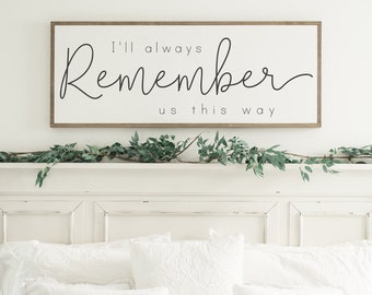 I'll Always Remember Us This Way Sign, Above the Bed, Bedroom Sign, Master Bedroom Sign, Wood Sign, Framed Sign, Large Sign, Anniversary