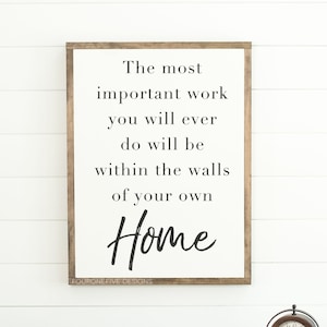 The Most Important Work You Will Ever Do, Framed Wood Sign, Rustic Home Decor, Farmhouse Style, Wall Decor, Custom Sign image 1