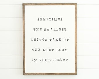 Sometimes The Smallest Things Take Up The Most Room In Your Heart,  Framed Wood Sign, Rustic Home Decor, Farmhouse Style, Wall Decor, Custom