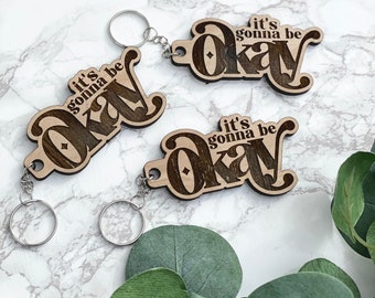 Boho Keychain, It's Gonna Be Okay, Laser Engraved Wood Keychain, Custom Keychain, Hippie Keychain, Gonna Be Okay Keychain