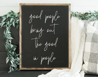 Good People Bring Out The Good In People Sign, Framed Wood Sign, Farmhouse Sign, Large Wood Sign, Neutral Decor, Inspirational Sign