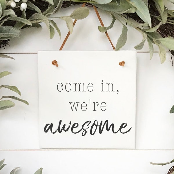 Front Door Sign, Come In We're Awesome, Wreath Sign, Small Wood Sign, Door Sign, Door Hanging, Porch Decor, Farmhouse Wreath