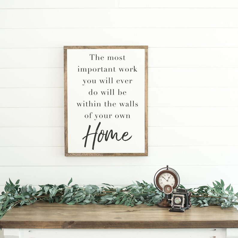 The Most Important Work You Will Ever Do, Framed Wood Sign, Rustic Home Decor, Farmhouse Style, Wall Decor, Custom Sign image 1