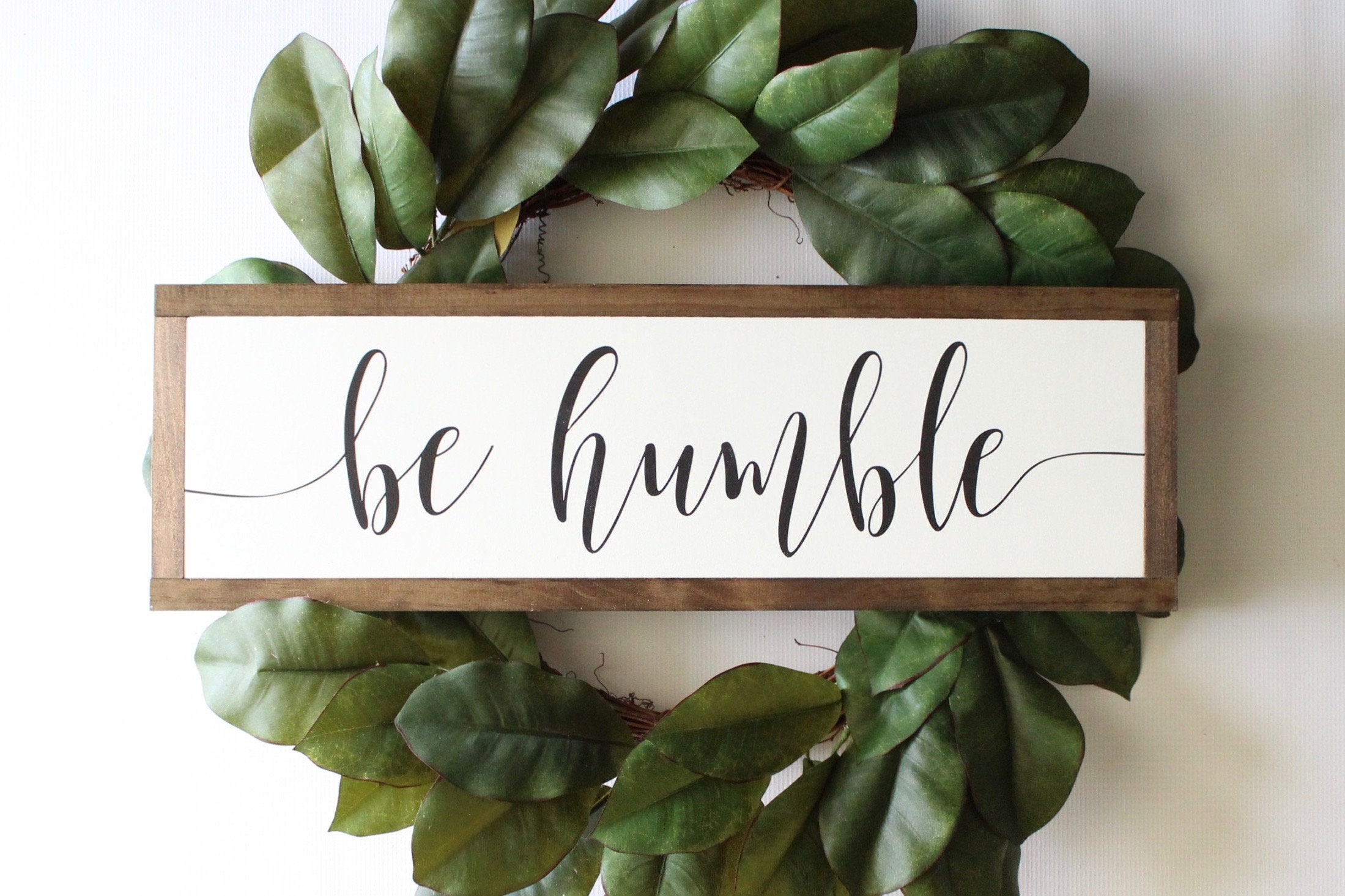 Be Humble Sign Wood Sign Farmhouse Sign Family Sign Rustic Etsy
