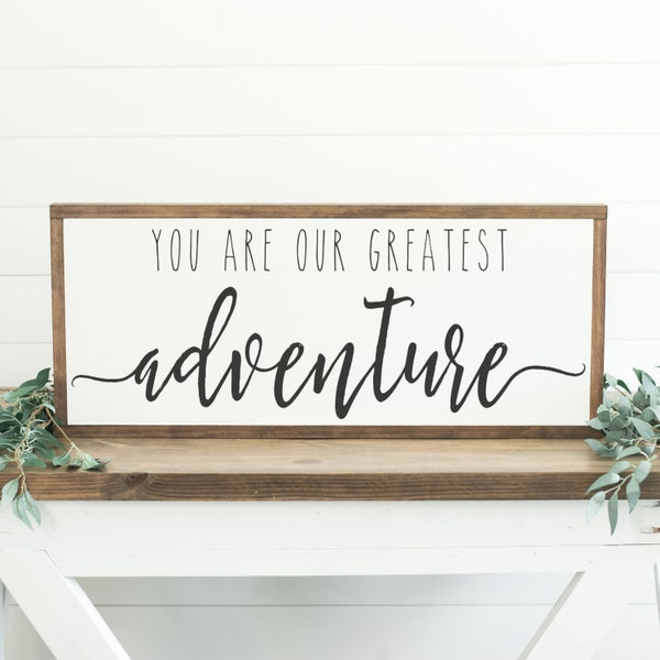 You Are Our Greatest Adventure Sign, Large Wood Sign, Framed Wood Sign, Family Room Sign, Nursery Sign, Farmhouse Decor, Neutral Decor