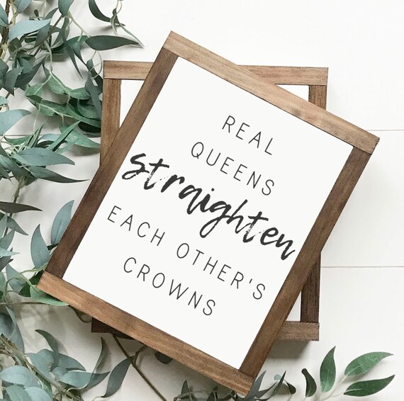 Real Queens Straighten Each Other S Crowns Sign Wood Etsy
