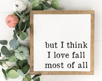 But I Think I Love Fall Most Of All, Framed Wood Sign, Rustic Home Decor, Farmhouse Style, Wall Decor, Fall Sign