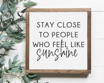 Stay Close To People Who Feel Like Sunshine, Wood Sign, Wood Wall Art, Inspirational Sign, Framed Wall Art, Hand Painted Wood Sign