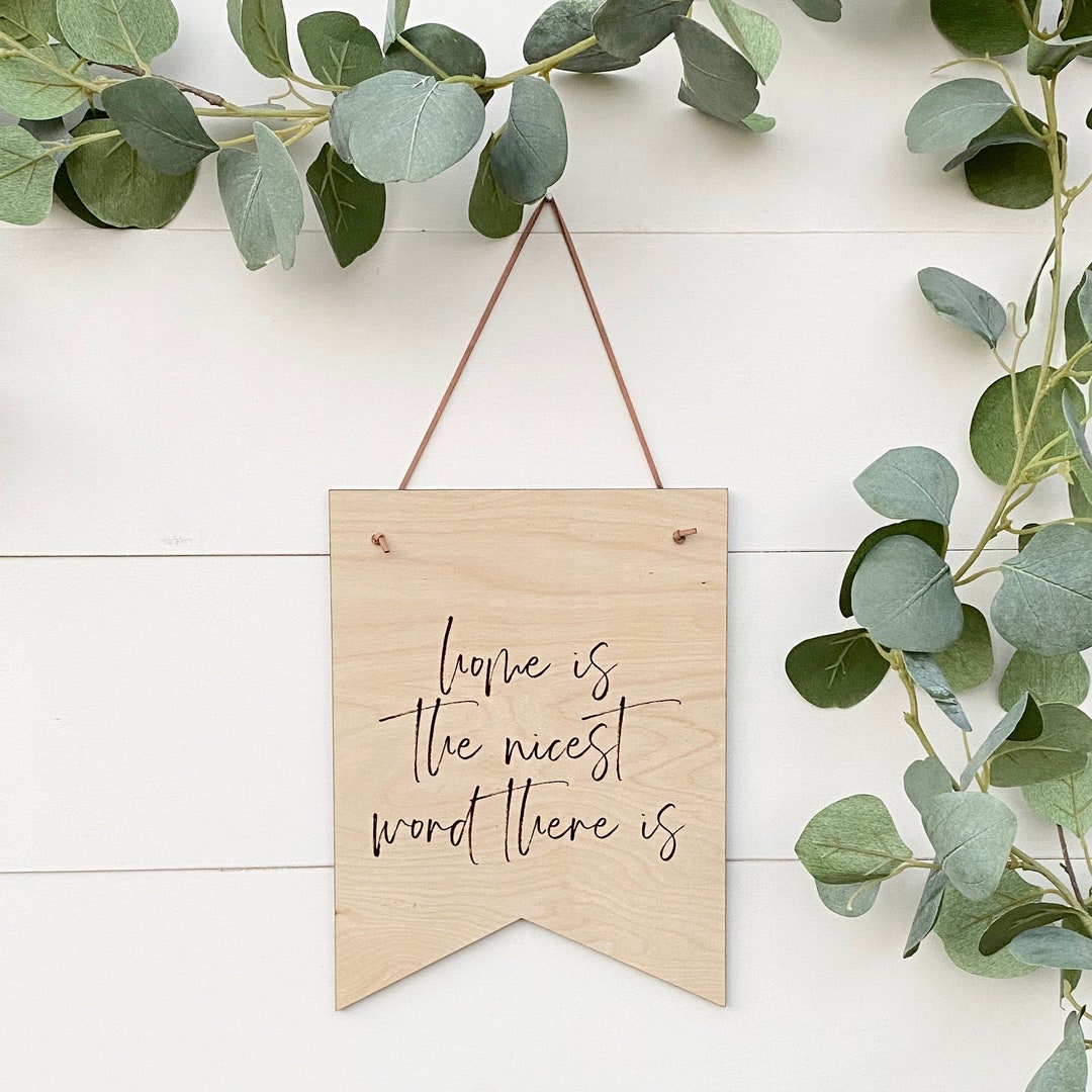 Home is the Nicest Word There is Sign, Wood Pennant, Boho Inspired
