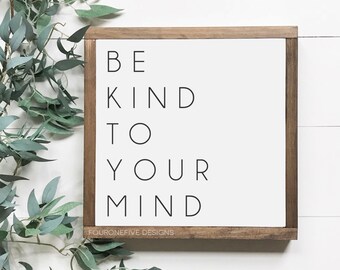 Be Kind To Your Mind Sign, Wood Wall Art, Inspirational Sign, Framed Wall Art, Hand Painted Wood Sign, Boho Sign, Boho Decor