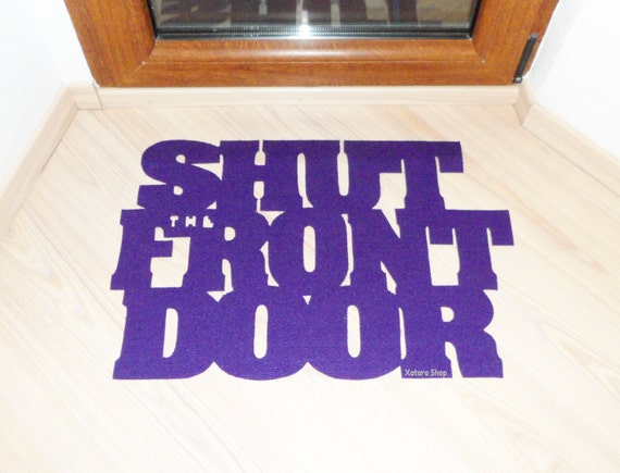 Floor Mat Shut The Front Door Original Doormat Etsy