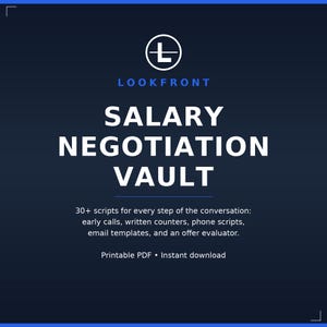 May include: A dark blue graphic with the text "LOOKFRONT" and "SALARY NEGOTIATION VAULT" in white. Below, it reads "30+ scripts for every step of the conversation" and "Printable PDF • Instant download."