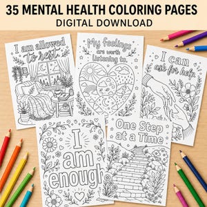 May include: A set of 35 mental health coloring pages featuring black and white line art designs with inspirational text including I am allowed to rest, My feelings are worth listening to, I can ask for help, I am enough, and One Step at a Time.