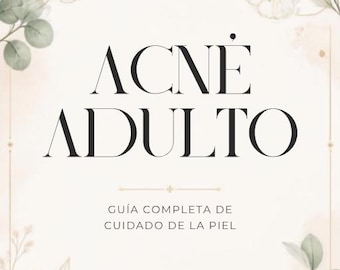 Acné en Adultos: Guía Completa de Skincare para Piel Acneica | Rutina Facial, Ingredientes y Consejos | Ebook PDF
