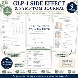 May include: A 9-page GLP-1 Side Effect & Symptom Journal digital printable set. Includes a Daily Symptom Tracker, an Injection Site Tracker with anatomical diagrams, and a Side Effects Relief Guide. Features sections for tracking medication, dose, food triggers, water intake, and sleep.