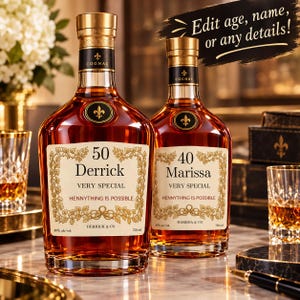 May include: Two glass cognac bottles with gold caps and custom labels. The larger bottle reads 50 Derrick VERY SPECIAL HENNYTHING IS POSSIBLE. The smaller bottle reads 40 Marissa VERY SPECIAL HENNYTHING IS POSSIBLE. Both feature a gold fleur-de-lis emblem.