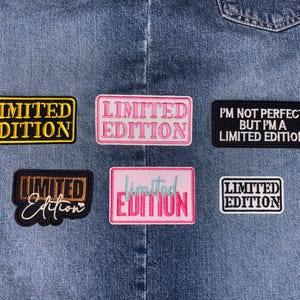 May include: Six rectangular embroidered patches featuring the text LIMITED EDITION in various styles. One patch reads I'M NOT PERFECT BUT I'M A LIMITED EDITION. The designs include black, yellow, pink, white, and glittery copper thread on fabric.