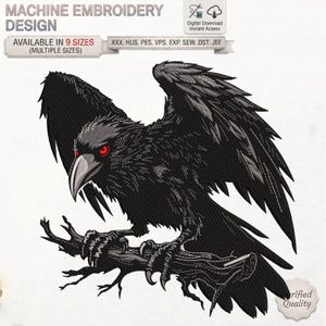 May include: A machine embroidery design featuring a black raven with glowing red eyes perched on a dark branch. The text reads MACHINE EMBROIDERY DESIGN, AVAILABLE IN 9 SIZES, and lists file formats XXX, HUS, PES, VPS, EXP, SEW, DST, JEF.