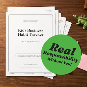 May include: A stack of white paper sheets titled Kids Business Habit Tracker, The 21-Day Rhythm Builder, A Real Life Kids Resource. A large green circle overlays the papers with the black text Real Responsibility Without You! printed on it.