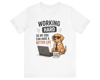Camiseta "Trabajando duro para que mi perro tenga una vida mejor" / Camiseta para amantes de los perros