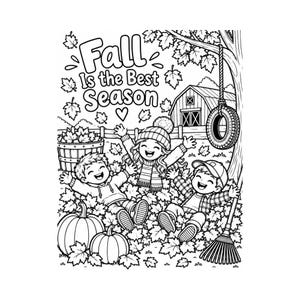 May include: A black and white coloring page featuring three children playing in a pile of autumn leaves. The text reads Fall Is the Best Season. The scene includes pumpkins, a wooden barrel, a tire swing hanging from a tree, and a barn.