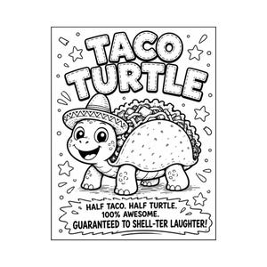 May include: A black and white colouring page featuring a cartoon turtle wearing a sombrero with a taco shell on its back. The text reads TACO TURTLE, HALF TACO. HALF TURTLE. 100% AWESOME. GUARANTEED TO SHELL-TER LAUGHTER! surrounded by stars.