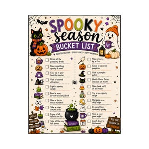 May include: A cream-colored Spooky Season Bucket List poster featuring colorful illustrations of a black cat, a ghost, pumpkins, and various autumn icons. The text includes the title, a checklist of activities, and small signs labeled Chills, Thrills, Cozy Vibes, and Tis the Season to be Spooky.