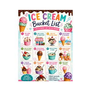 May include: A colorful poster titled ICE CREAM BUCKET LIST with the text LIFE IS SHORT. EAT THE ICE CREAM! It features twelve numbered squares with illustrations of various ice cream treats, cones, and sundaes, plus a bonus section at the bottom.