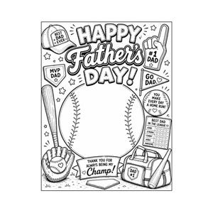 May include: A black and white Father's Day colouring page featuring a large baseball in the centre, a baseball bat, glove, cap, duffel bag, and pennant. Text includes Happy Father's Day, Best Dad Ever, MVP Dad, Go Dad, and Thank You For Always Being My Champ.