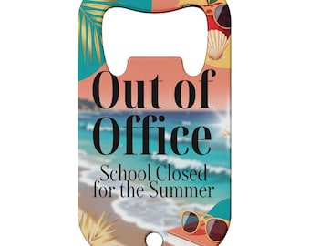 Out of office - school closed beach Teacher Bottle Opener