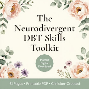 May include: A digital document titled The Neurodivergent DBT Skills Toolkit, featuring watercolor illustrations of pink peonies and green eucalyptus leaves. The text includes Instant Digital Download, 31 Pages, Printable PDF, and Clinician-Created.