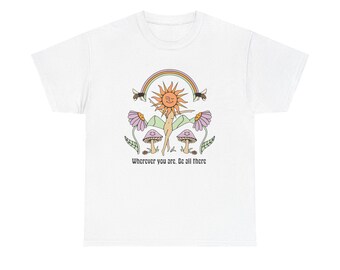 Be All There Graphic T Shirt NEW ADULT Tee