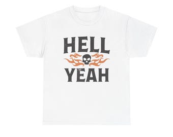 Hell Yeah T Shirt Unisex Heavy Cotton Tee