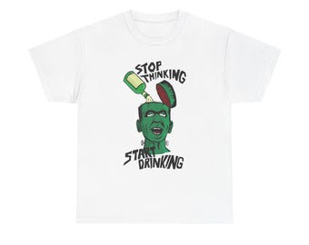 Stop Thinking Start Drinking Funny Graphic T Shirt NEW ADULT Tee