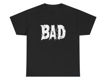 Bad Graphic T Shirt NEW ADULT Heavy Cotton Tee