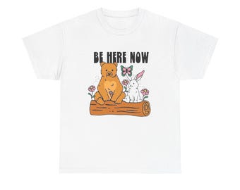 Be Here Now Graphic T Shirt NEW ADULT Tee