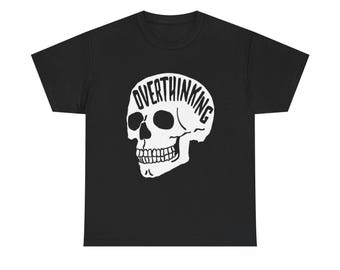 Overthinking Graphic T Shirt NEW ADULT Heavy Cotton Tee