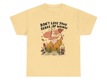 Don't Lose Your Sense Of Whimsy Graphic T Shirt NEW ADULT Tee