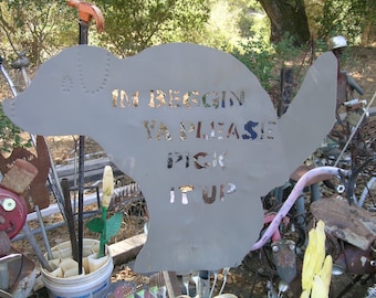 I'm beggin you Pick It Up metal sign for your yard or ???? approx. 12x8"