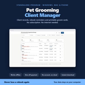 Dog Groomer Client Manager Software, Pet Grooming Appointment & Record Keeping Program, Works Offline, No Subscription, Windows Mac Phone