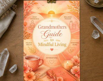 Puede incluir: Una impresión rectangular titulada Grandmothers Guide to Mindful Living en tonos naranja y melocotón. El diseño presenta un amanecer, una taza de té, una vela, un diario y etiquetas de texto para la conciencia corporal y la salud holística.