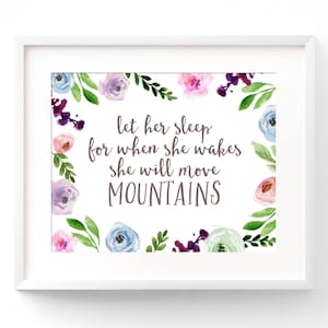 Let Her Sleep For When She Wakes She Will Move Mountains Quote Wall Art Girl Nursery Print Watercolor Flowers Floral Nursery Pink Purple
