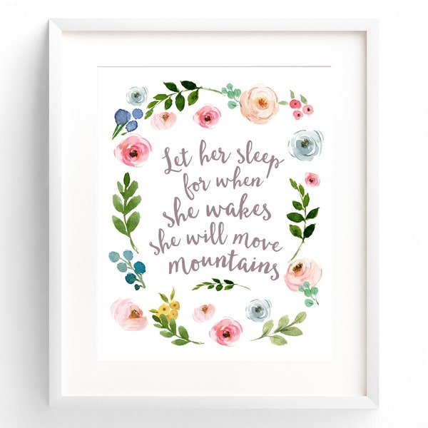 PRINTABLE Let Her Sleep For When She Wakes She Will Move Mountains Nursery Wall Art Quote Watercolor Baby Girl Room INSTANT DOWNLOAD