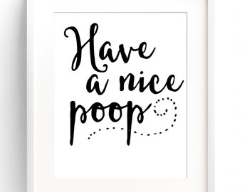 Funny Bathroom Wall Art PRINTABLE Have a Nice Poop Bathroom Sign Bathroom Art Printable Art INSTANT DOWNLOAD Funny Wall Quotes