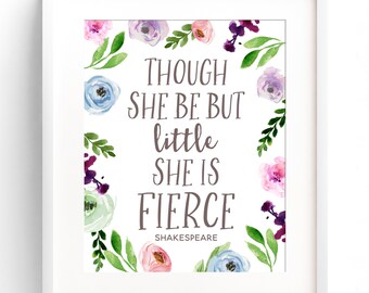 Though She Be But Little She Is Fierce Shakespeare Quote Nursery Wall Art Baby Girl Nursery Decor Watercolor Flowers INSTANT DOWNLOAD