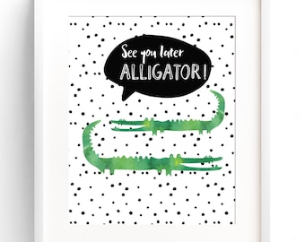 PRINTABLE Nursery Wall Art Print Quote - See You Later Alligator - Watercolour - Girl Nursery - Boy Nursery - INSTANT DOWNLOAD