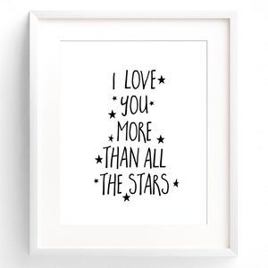 I Love You More Than All The Stars Nursery Print - Black and White Nursery - Monochromatic Wall Art - Typography Print