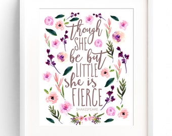Though She Be But Little She Is Fierce - Nursery Wall Art - Watercolour Nursery - Girl Nursery - Watercolour Flowers - Shakespeare Quote